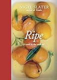 Ripe: A Cook in the Orchard [A Cookbook]