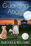 Guarding Angel: An unforgettable story of healing and forgiveness (Book 1)