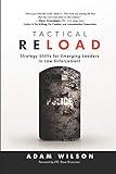 Tactical Reload: Strategy Shifts for Emerging Leaders in Law Enforcement