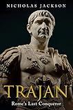 Trajan: Rome's Last Conqueror