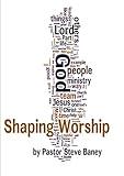 Shaping Worship - 70 Devotions For Worship Leaders and Teams