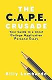 The C.A.P.E. Crusade: Your Guide to a Great College Application Personal Essay