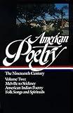 American Poetry: The Nineteenth Century, Vol. 2: Herman Melville to Stickney, American Indian Poetry, Folk Songs and Spirituals