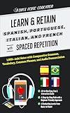 Learn & Retain Spanish, Portuguese, Italian, and French with Spaced Repetition: 1,000+ Anki Notes with Comparative Grammar, Vocabulary, Common Phrases, ... & Retain Languages with Spaced Repetition)