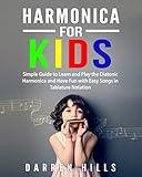 Harmonica for Kids: Simple Guide to Learn and Play the Diatonic Harmonica and Have Fun with Easy Songs in Tablature Notation