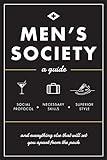 Men's Society: Guide to Social Protocol, Necessary Skills, Superior Style, and Everything Else That Will Set You Apart From The Pack (Volume 2) (Live Well, 2)