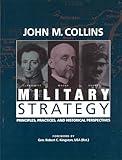 Military Strategy: Principles, Practices, and Historical Perspectives