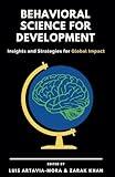 Behavioral Science for Development: Insights and Strategies for Global Impact