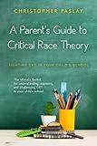 A Parent's Guide to Critical Race Theory: Fighting CRT in Your Child's School