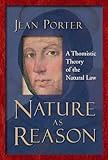 Nature as Reason: A Thomistic Theory of the Natural Law