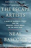 The Escape Artists: A Band of Daredevil Pilots and the Greatest Prison Break of the Great War