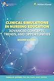 Clinical Simulations in Nursing Education: Advanced Concepts, Trends, and Opportunities (NLN)