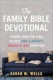 The Family Bible Devotional: Stories from the Bible to Help Kids and Parents Engage and Love Scripture (52 Weekly Devotions with Activities, Prayer Prompts, & Discussion Questions)