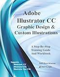 Adobe Illustrator CC - Graphic Design & Custom Illustrations: Supports CS6 and CC