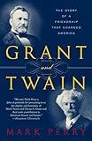 Grant and Twain: The Story of an American Friendship