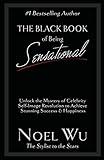 The Black Book of Being Sensational: Unlock the Mystery of Celebrity Self-Image Revolution to Achieve Stunning Success & Happiness