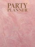 Party Planner & Event Organizer Book: Journal For Event Management - Birthdays, Weddings, Get-Together, House Parties, Holidays, Christmas, Retirements and Anniversaries