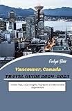 Vancouver, Canada Travel Guide 2024-2025: Insider Tips, Local Insights, Top Spots and Memorable Experiences