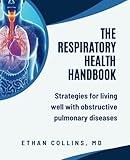 The Respiratory Health Handbook: Strategies for Living Well with Obstructive Pulmonary Diseases