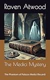 The Medici Mystery: The Phantom of Palazzo Medici Riccardi (The Legacy Mysteries)