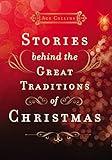 Stories Behind the Great Traditions of Christmas