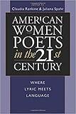 American Women Poets in the 21st Century: Where Lyric Meets Language (American Poets in the 21st Century)