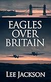 Eagles Over Britain (After Dunkirk, 2)