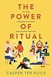 The Power of Ritual: Turning Everyday Activities into Soulful Practices