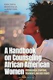 A Handbook on Counseling African American Women: Psychological Symptoms, Treatments, and Case Studies (Race and Ethnicity in Psychology)