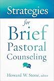 Strategies for Brief Pastoral Counseling (Creative Pastoral Care and Counseling)