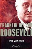 Franklin Delano Roosevelt: The American Presidents Series: The 32nd President, 1933-1945