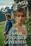 The Earl's Disguised Governess: A Historical Regency Romance Novel (Delightful Dukes and Damsels)