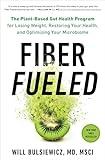 Fiber Fueled: The Plant-Based Gut Health Program for Losing Weight, Restoring Your Health, and Optimizing Your Microbiome