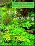 Shade Gardening (Time-life Complete Gardener)