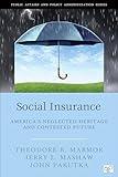 Social Insurance: America’s Neglected Heritage and Contested Future (Public Affairs and Policy Administration)