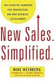 New Sales. Simplified.: The Essential Handbook for Prospecting and New Business Development