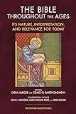 The Bible throughout the Ages: Its Nature, Interpretation, and Relevance for Today (The Scripture Collective Series)