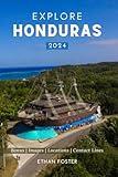 Explore Honduras 2024: Your Complete Pocket Guide to the Natural Beauty of Central America, Wildlife-Watching, Sights, Foods, Best Beaches, and More ... Enchanting CENTRAL AMERICA Travel Guides)