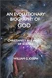 An Evolutionary Biography of God: Christianity in a world of science