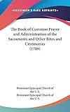 The Book of Common Prayer and Administration of the Sacraments and Other Rites and Ceremonies (1789)