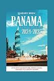 Panama travel guide 2024-2025: Your comprehensive guide to exploring the beautiful city like a local, plus map, cuisine, itinerary plan, top attractions, and much more (Adventure & Fun Awaits Series)