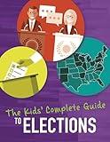 The Kids' Complete Guide to Elections