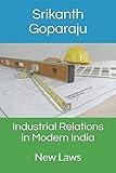 Industrial Relations in Modern India: New Laws