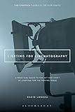 Lighting for Cinematography: A Practical Guide to the Art and Craft of Lighting for the Moving Image (The CineTech Guides to the Film Crafts)