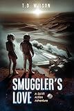 Smuggler's Love: A Sci-Fi Action Adventure (Reese Daniels Smuggler Series Book 3)