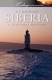 Siberia: A Cultural History (Landscapes of the Imagination)