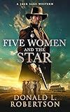 Five Women and the Star: Classic Old West Adventure (A Jack Sage Western Book 5)