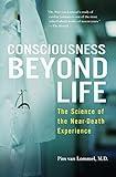 Consciousness Beyond Life: The Science of the Near-Death Experience