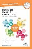 Decision Making Essentials You Always Wanted to Know (Self-Learning Management Series)