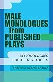 Male Monologues from Published Plays: 81 Monologues for Teens & Adults